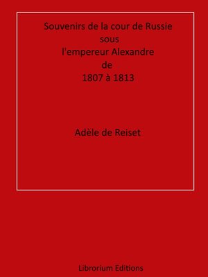 cover image of Souvenirs de la cour de Russie sous l'empereur Alexandre, de 1807 à 1813
